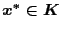 $x^{\ast} \in K$