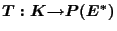 $T: K{ \to } P(E^{\ast })$