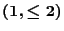 $(1,\leq 2)$