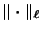 $\Vert
\cdot \Vert_{\ell}$