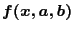 $f(x,a,b)$