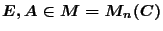 $E,A\in M=M_{n}(C)$