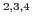 $^{2,3,4}$