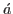 $\acute{a}$