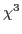 $\chi^{3}$